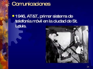 Comunicaciones 1946, AT&T, primer sistema de telefonía móvil en la ciudad de St. Louis. 