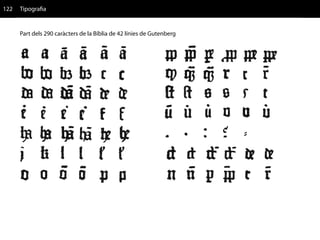 122   Tipografia


      Part dels 290 caràcters de la Bíblia de 42 línies de Gutenberg
 