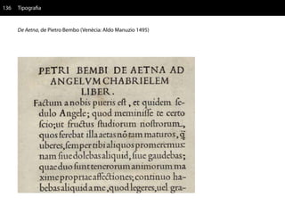 136   Tipografia


      De Aetna, de Pietro Bembo (Venècia: Aldo Manuzio 1495)
 