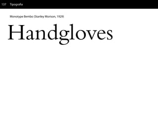 137   Tipografia


      Monotype Bembo (Stanley Morison, 1929)
 