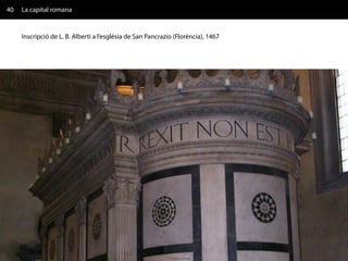 40   La capital romana


     Inscripció de L. B. Alberti a l’església de San Pancrazio (Florència), 1467
 