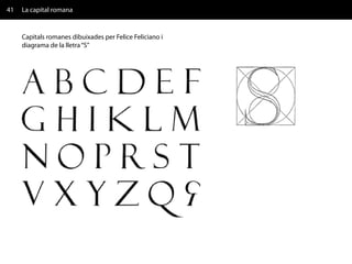 41   La capital romana


     Capitals romanes dibuixades per Felice Feliciano i
     diagrama de la lletra “S”
 