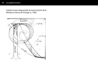 42   La capital romana


     Capital romana diagramada al tractat anònim de la
     Newberry Library de Chicago (a. 1500)
 
