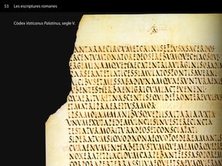 53   Les escriptures romanes


     Còdex Vaticanus Palatinus, segle V.
 