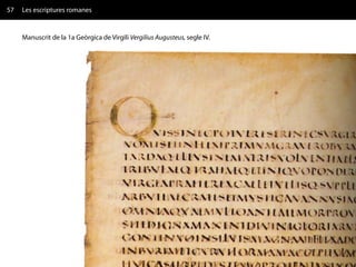 57   Les escriptures romanes


     Manuscrit de la 1a Geòrgica de Virgili Vergilius Augusteus, segle IV.
 