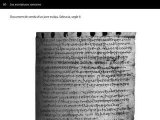 60   Les escriptures romanes


     Document de venda d'un jove esclau, Seleucia, segle II.
 