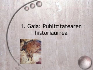 1. Gaia: Publizitatearen historiaurrea 