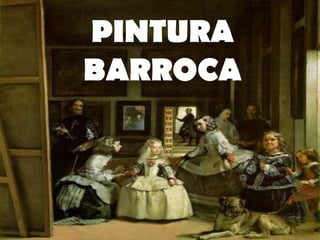 PINTURA
BARROCA
 