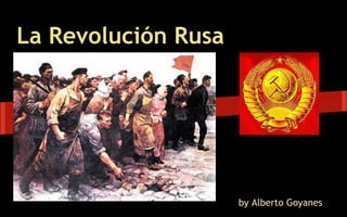 La Revolución Rusa
by Alberto Goyanes
 