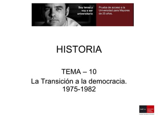 HISTORIA TEMA – 10 La Transición a la democracia. 1975-1982 