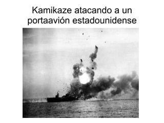 Kamikaze atacando a un portaavión estadounidense 
