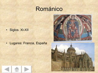 Románico Siglos. XI-XII  Lugares: Francia, España 