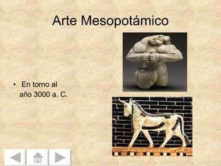 Arte Mesopotámico En torno al año 3000 a. C.  