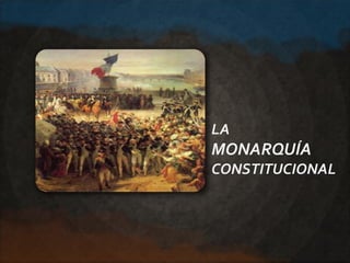 LA
MONARQUÍA
CONSTITUCIONAL
 