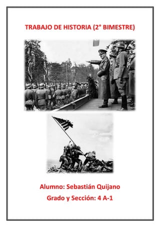TRABAJO DE HISTORIA (2° BIMESTRE)
Alumno: Sebastián Quijano
Grado y Sección: 4 A-1
 