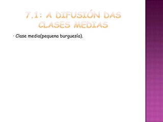 · Clase media(pequena burguesía).
 