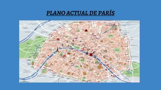 PLANO ACTUAL DE PARÍS
1
2
3 4
5
6
7
8
9
10
 