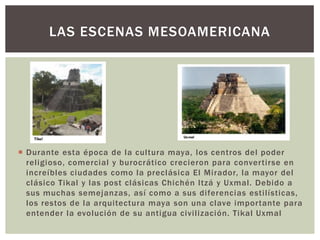  Durante esta época de la cultura maya, los centros del poder
religioso, comercial y burocrático crecieron para convertir...