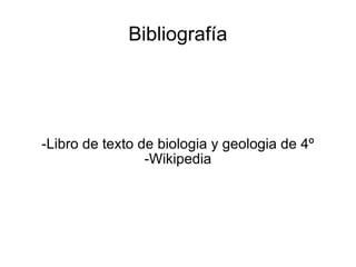 Bibliografía -Libro de texto de biologia y geologia de 4º -Wikipedia 