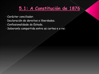 · Carácter conciliador.
· Declaración de dereitos e liberdades.
· Confesionalidade do Estado.
· Soberanía compartida entre as cortes e o rei.
 