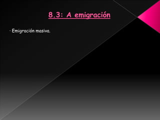 · Emigración masiva.
 