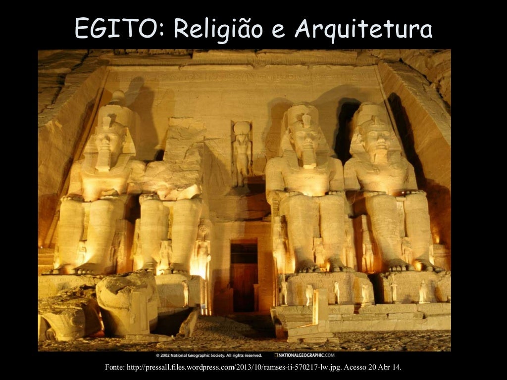 EGITO: Religião e Arquitetura
Fonte: http://pressall.files.wordpress.com/2013/10/ramses-ii-570217-lw.jpg. Acesso 20 Abr 14.
 