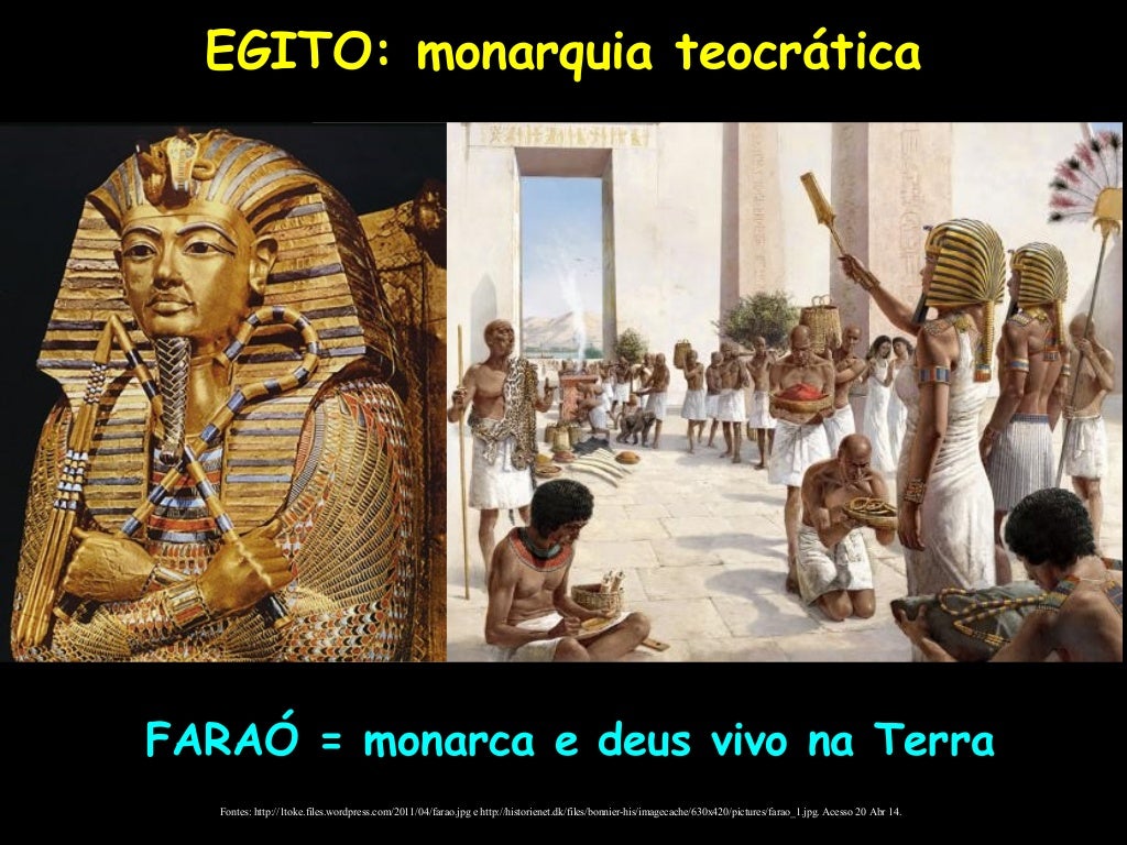 EGITO: monarquia teocrática
Fontes: http://1toke.files.wordpress.com/2011/04/farao.jpg e http://historienet.dk/files/bonni...