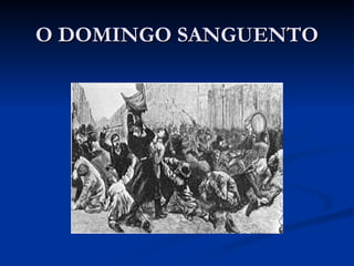 O DOMINGO SANGUENTO
 