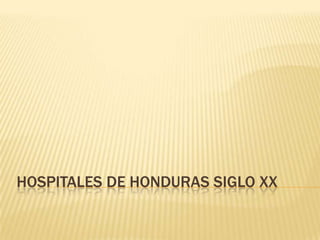 Hospitales de honduras siglo xx 