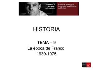 HISTORIA TEMA – 9 La época de Franco  1939-1975 