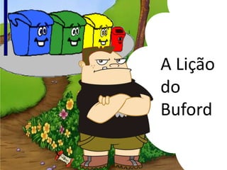 A Lição
do
Buford
 