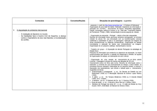 Conteúdos                                    Conceitos/Noções                  Situações de aprendizagens - sugestões

                                                                                             - pesquisa a partir de http://www.remember.org/ - A Cybrary of Holocaust.
                                                                                             Organização de uma base de dados. Selecção, tratamento da informação e
                                                                                             gravação em CD-Rom - documentos da época, fotografias legendadas,
3.   A degradação do ambiente internacional                                                  mapas, cronologias, gráficos e música, p. ex., Dies Irae – Auschwitz Oratorio
                                                                                             de Penderecki. Philips, (1968). Apresentação à escola seguida de debate.
       -   A irradiação do fascismo no mundo.
       -   As hesitações face à Guerra Civil de Espanha; a aliança                           - Organização de exposição - Portugal – dentro e fora das vanguardas.
           contra o imperialismo do eixo nazi-fascista; a mundialização                      Recolha de informação sobre percursos artísticos portugueses, na primeira
                                                                                             metade do século XX, sua articulação com as transformações culturais
           do conflito.                                                                      coetâneas e visibilidade no país e no estrangeiro. Selecção de imagens de
                                                                                             obras arquitectónicas ou plásticas emblemáticas. Organização de tabelas
                                                                                             cronológicas e selecção de dados que contextualizem as imagens.
                                                                                             Organização de um pequeno catálogo. Apresentação à escola.

                                                                                             - Trabalho em grupo – A Exposição do Mundo Português na estratégia do
                                                                                             Estado Novo.
                                                                                             Pesquisa de informação que evidencie os objectivos da exposição, os meios
                                                                                             proporcionados pelo governo, a adesão de intelectuais e artistas, as opções
                                                                                             de organização do espaço, as realizações de cariz cultural.

                                                                                             - Organização de uma sessão de visionamento de um filme, aberta
                                                                                             à escola - Linguagens e temas do cinema nas décadas de 30 e 40.
                                                                                             Visionamento prévio do filme pela turma. Recolha de informação sobre o
                                                                                             realizador, a corrente em que eventualmente se integra, o tema tratado, os
                                                                                             processos fílmicos utilizados. Elaboração de um pequeno folheto, a colocar à
                                                                                             disposição dos espectadores, que oriente o debate após o visionamento.
                                                                                             Sugestões de temas:
                                                                                             • Endoutrinação e propaganda - p. ex., Os Deuses do Estádio de Leni
                                                                                                Riefenstahl (1938) ou A Revolução Nacional de António Lopes Ribeiro
                                                                                                (1936);
                                                                                             • A sátira - p. ex., Os Tempos Modernos (1936) ou O Grande Ditador
                                                                                                (1940), de C. Chaplin;
                                                                                             • A fantasia – por ex., O Feiticeiro de Oz, de V. Fleming (1939);
                                                                                             • Ânsia de poder – p. ex., O Mundo a Seus Pés de O. Welles (1940);
                                                                                             • Retratos de Portugal nos anos 40 – p. ex., O Leão da Estrela de Artur
                                                                                                Duarte (1947); Aniki-Bobó de Manoel de Oliveira (1942).




                                                                                                                                                                             51
 