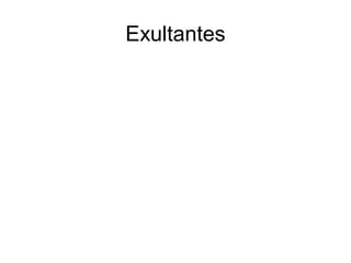 Exultantes
 