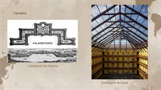 Catedral de San Patricio
Familisterio de Guisa
Ejemplos
 