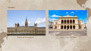1. Ópera Estatal de Viena
2. Ópera Estatal de Viena
Palacio de Westminster Ópera Estatal de Viena
Ejemplos
 