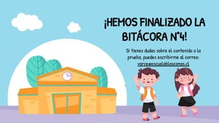 CREDITS: This presentation template was created
by Slidesgo, including icons by Flaticon, and
infographics & images by Freepik
¡HEMOS FINALIZADO LA
BITÁCORA N°4!
Si tienes dudas sobre el contenido o la
prueba, puedes escribirme al correo:
varce@escuelablascanas.cl
 