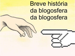 Breve história da blogosfera da blogosfera 