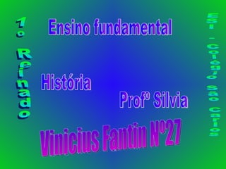 1º Reinado Vinicius Fantin Nº27 ESI - Colégio São Carlos Ensino fundamental História Profº Silvia 