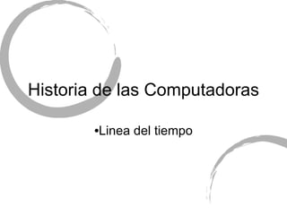 Historia de las Computadoras ,[object Object]