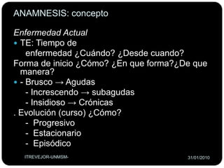 experiencia (se adquiere con el correr del tiempo.Momentos fundamentales para realizar la HxClxITREVEJOR-UNMSM-26/01/2010