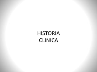 HISTORIA
CLINICA
 