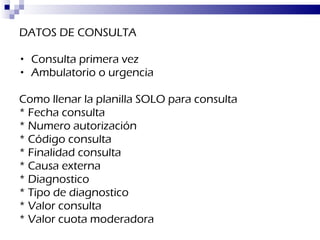 <ul><li>DATOS DE CONSULTA </li></ul><ul><li>Consulta primera vez </li></ul><ul><li>Ambulatorio o urgencia </li></ul><ul><l...