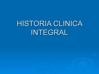 HISTORIA CLINICA INTEGRAL 