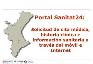 Portal Sanitat24:   s olicitud de cita médica, historia clínica e información sanitaria a través del móvil e Internet 