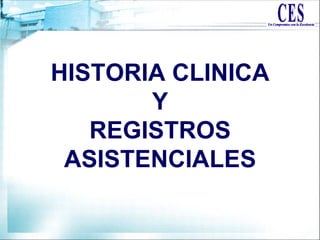 HISTORIA CLINICA
Y
REGISTROS
ASISTENCIALES
 