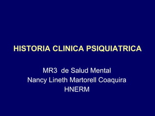 HISTORIA CLINICA PSIQUIATRICA MR3  de Salud Mental Nancy Lineth Martorell Coaquira HNERM 