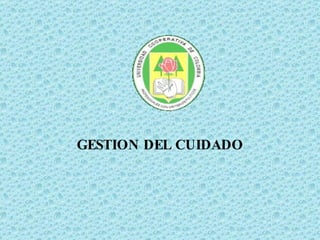 GESTION   DEL CUIDADO 