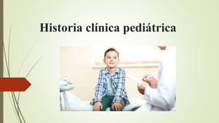 Historia clínica pediátrica
 