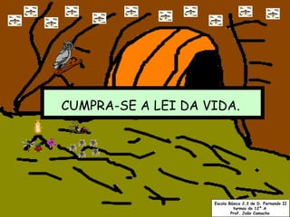 CUMPRA-SE A LEI DA VIDA.   Escola Básica 2,3 de D. Fernando II turmas do 12º A  Prof. João Camacho   