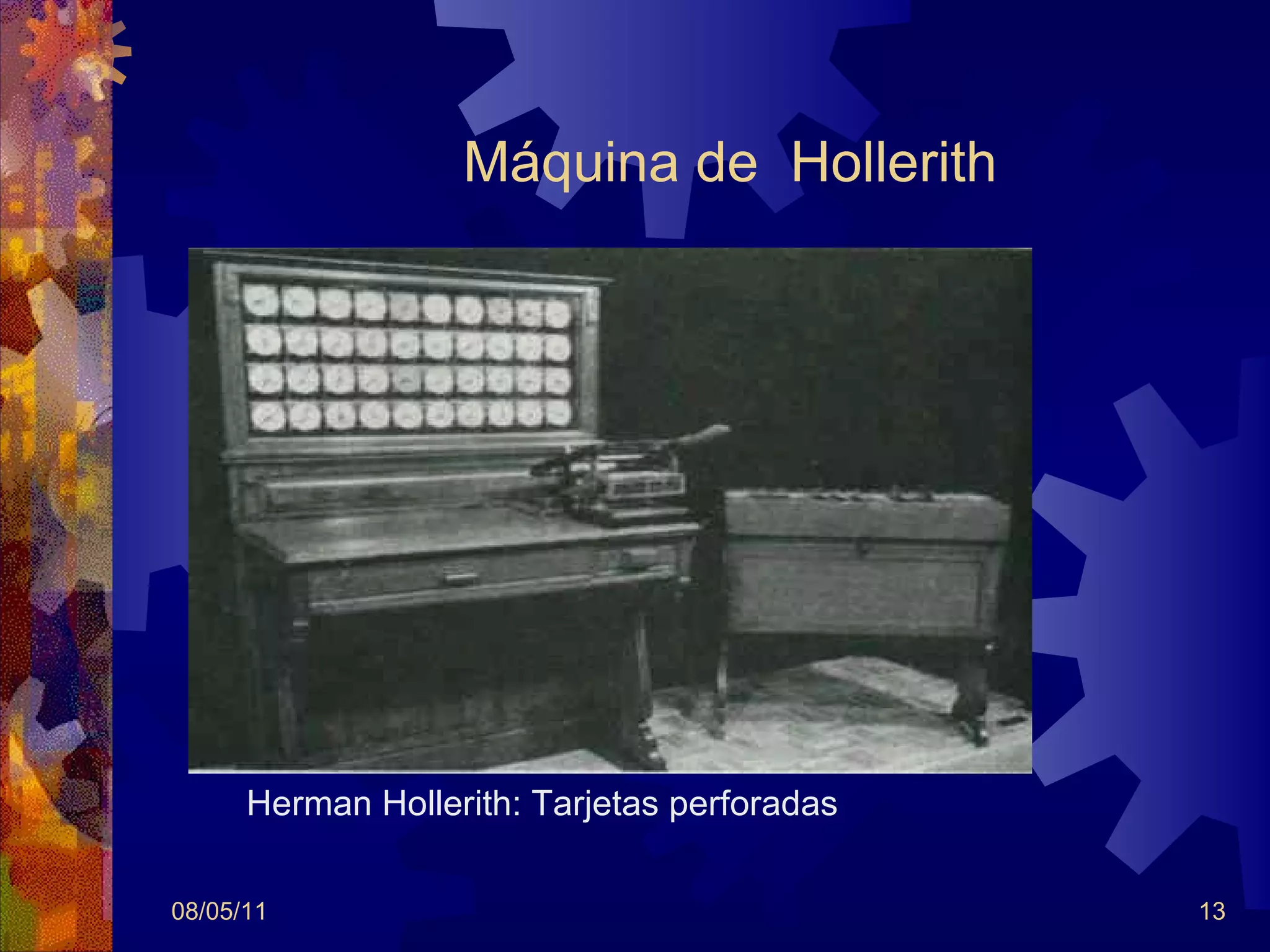 Máquina de  Hollerith 08/05/11 Herman Hollerith: Tarjetas perforadas  